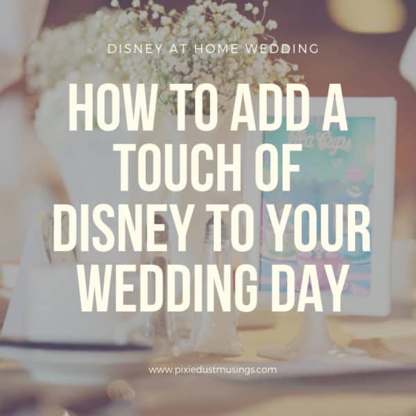 How We Added Disney Magic To Our Wedding Day - Pixie Dust Musings