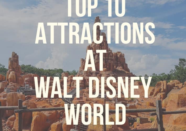 Top 10 Attractions at Walt Disney World