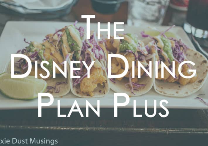 The Disney Dining Plan Plus Details